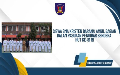 Siswa SMA Kristen Barana’ Ambil Bagian dalam Pasukan Pengibar Bendera HUT ke-81 RI